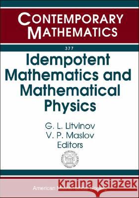 Idempotent Mathematics and Mathematical Physics  9780821835388 AMERICAN MATHEMATICAL SOCIETY