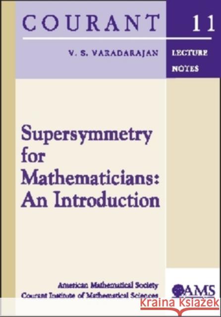 Supersymmetry for Mathematicians : An Introduction Vaaradarajan (University Of California) 9780821835746 AMERICAN MATHEMATICAL SOCIETY