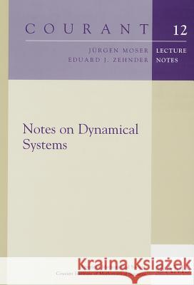 Notes on Dynamical Systems Jurgen Moser Eduard J. Zehnder 9780821835777