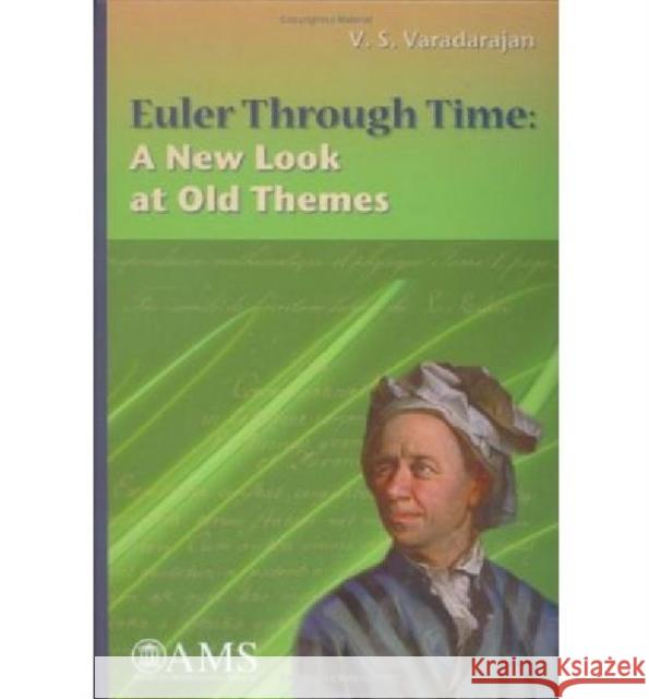 Euler Through Time : A New Look at Old Themes V. S. Varadarajan 9780821835807 AMERICAN MATHEMATICAL SOCIETY