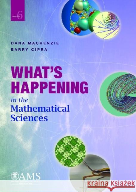 What's Happening in the Mathematical Sciences, Volume 6 Dana Mackenzie Barry Cipra 9780821835852