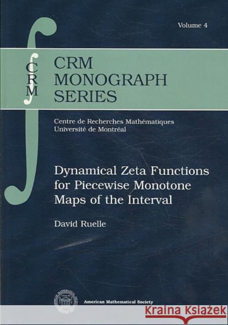 Dynamical Zeta Functions for Piecewise Monotone Maps of the Interval David Ruelle 9780821836019 0