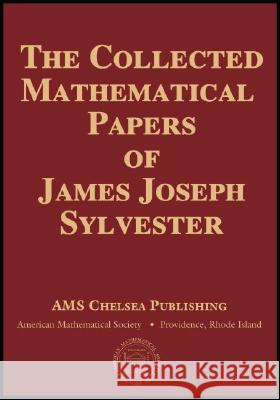 The Collected Mathematical Papers of James Joseph Sylvester, Volume 1 James Joseph Sylvester 9780821836545