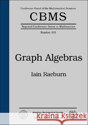 Graph Algebras Iain Raeburn 9780821836606 AMERICAN MATHEMATICAL SOCIETY