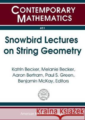 Snowbird Lectures on String Geometry  9780821836637 AMERICAN MATHEMATICAL SOCIETY