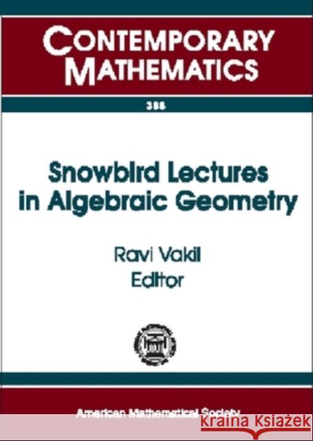 Snowbird Lectures in Algebraic Geometry  9780821837191 AMERICAN MATHEMATICAL SOCIETY