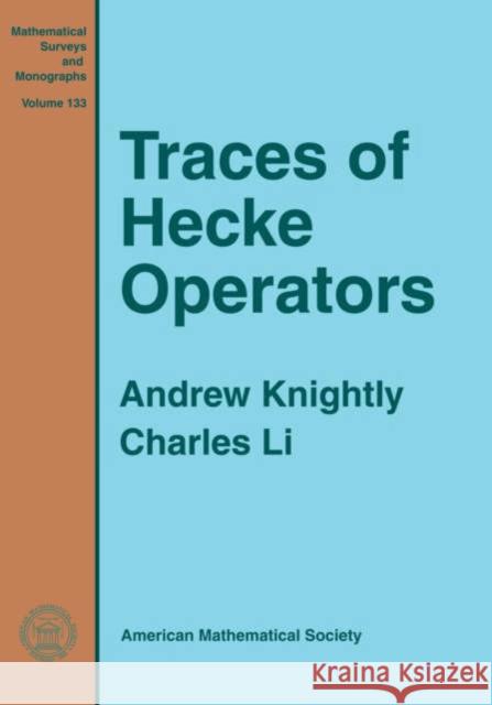 Traces of Hecke Operators Andrew Knightly Charles N. Li 9780821837399 AMERICAN MATHEMATICAL SOCIETY