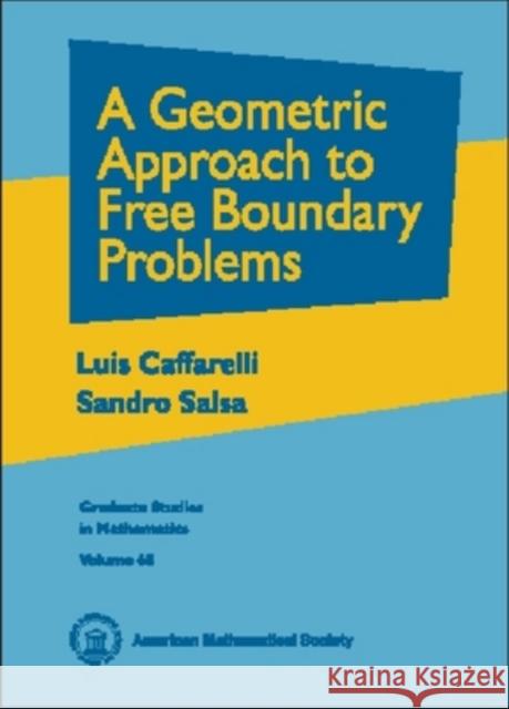 A Geometric Approach to Free Boundary Problems Luis Caffarelli Sandro Salsa 9780821837849 AMERICAN MATHEMATICAL SOCIETY