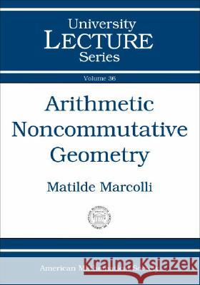 Arithmetic Noncommutative Geometry Matilde Marcolli 9780821838334