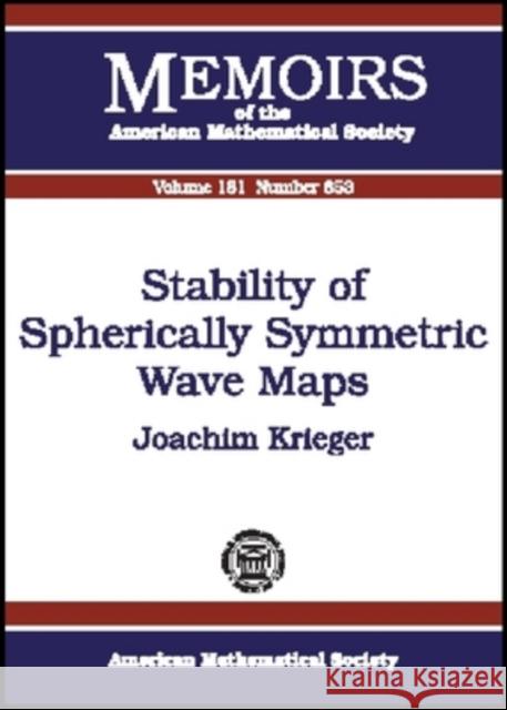 Stability of Spherically Symmetric Wave Maps Joachim Krieger 9780821838778 AMERICAN MATHEMATICAL SOCIETY