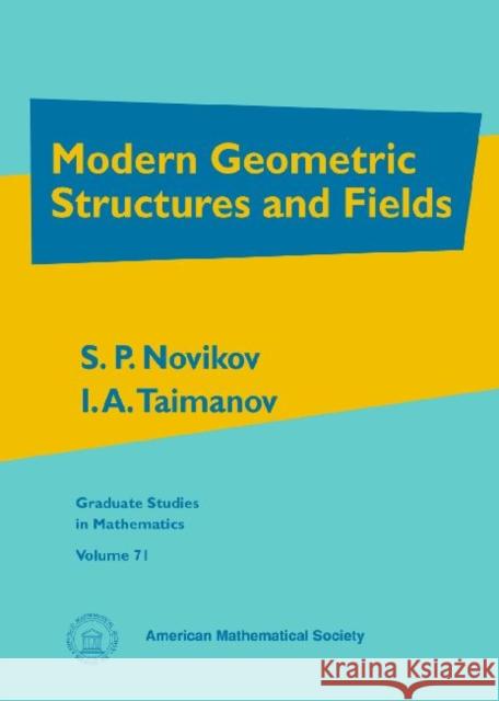 Modern Geometric Structures and Fields S. P. Novikov I. A. Taimanov 9780821839294 AMERICAN MATHEMATICAL SOCIETY