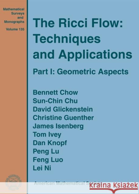 The Ricci Flow: Techniques and Applications : Part I: Geometric Aspects Bennett Chow Sun-Chin Chu 9780821839461