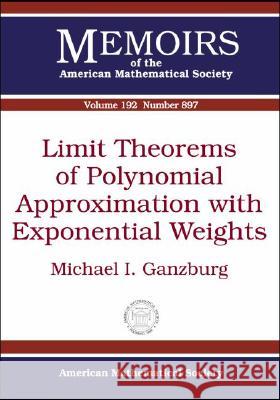 Limit Theorems of Polynomial Approximation with Exponential Weights Michael I. Ganzburg 9780821840634 AMERICAN MATHEMATICAL SOCIETY