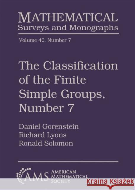 The Classification of the Finite Simple Groups, Number 7: Part III, Chapters 7-11: The Generic Case, Stages 3b and 4a Daniel Gorenstein Richard Lyons Ronald Solomon 9780821840696 American Mathematical Society