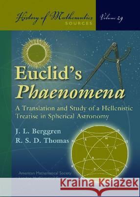 Euclid's Phaenomena : A Translation and Study of a Hellenistic Treatise in Spherical Astronomy R. S. D. Thomas 9780821840726 AMERICAN MATHEMATICAL SOCIETY