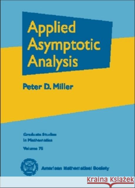 Applied Asymptotic Analysis Peter D. Miller 9780821840788 AMERICAN MATHEMATICAL SOCIETY