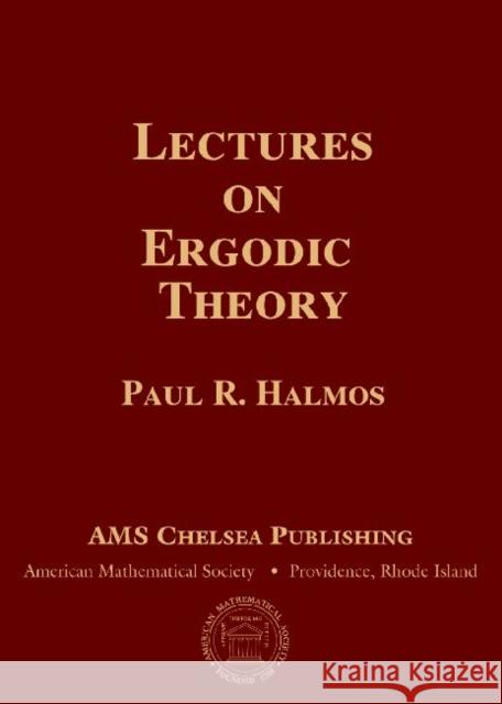 Lectures on Ergodic Theory Paul Halmos 9780821841259 AMERICAN MATHEMATICAL SOCIETY