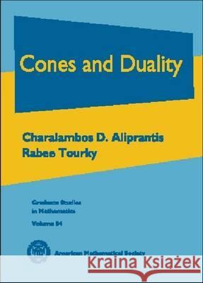 Cones and Duality Charalambos D. Aliprantis Rabee Tourky 9780821841464 AMERICAN MATHEMATICAL SOCIETY