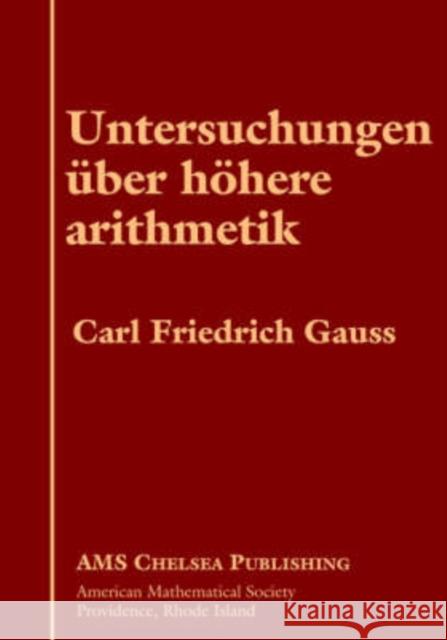 Untersuchungen Uber Hohere Arithmetik Carl Friedrich Gauss 9780821842133