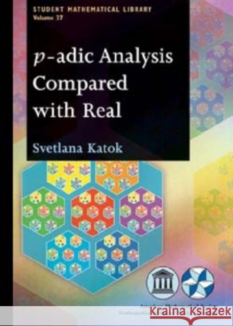 p-adic Analysis Compared with Real Svetlana Katok 9780821842201 AMERICAN MATHEMATICAL SOCIETY