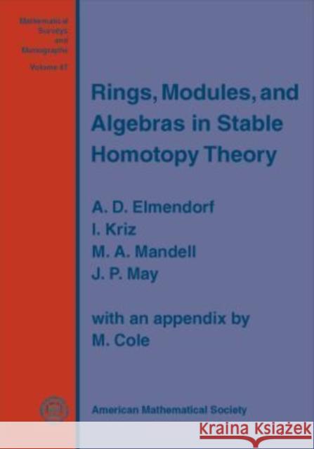 Rings, Modules, and Algebras in Stable Homotopy Theory A. D. Elmendorf I. Kriz 9780821843031