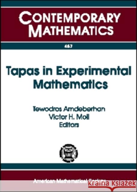 Tapas in Experimental Mathematics : AMS Special Session on Experimental Mathematics in Action, January 5, 2007, New Orleans, Louisiana  9780821843178 AMERICAN MATHEMATICAL SOCIETY