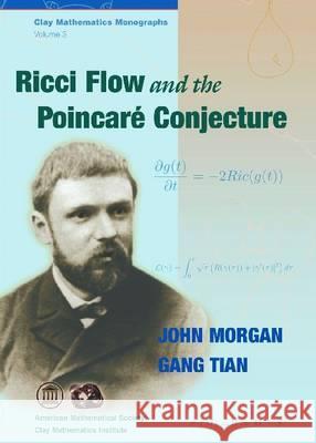 Ricci Flow and the Poincare Conjecture John Morgan Gang Tian 9780821843284 AMERICAN MATHEMATICAL SOCIETY