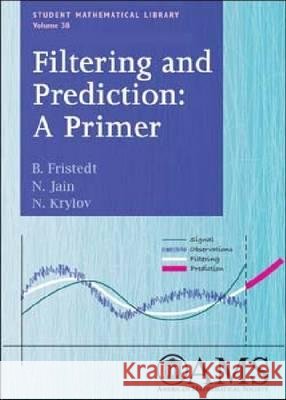 Filtering and Prediction : A Primer Bert Fristedt N. Jain 9780821843338