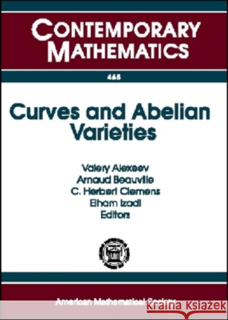 Curves and Abelian Varieties : International Conference, March 30-April 2, 2007, University of Georgia, Athens, Georgia  9780821843345 AMERICAN MATHEMATICAL SOCIETY