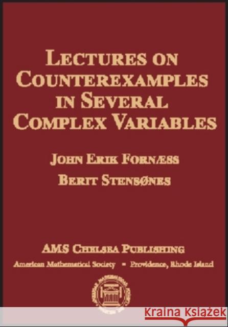 Lectures on Counterexamples in Several Complex Variables John Erik Fornaess Berit Stensones 9780821844229 AMERICAN MATHEMATICAL SOCIETY