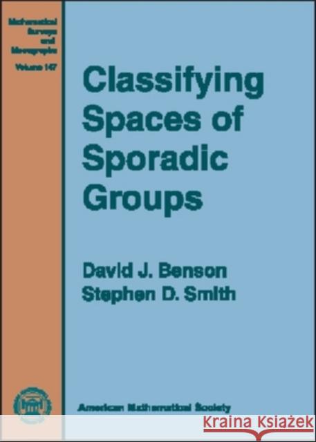 Classifying Spaces of Sporadic Groups David J. Benson Stephen D. Smith 9780821844748