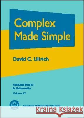 Complex Made Simple David C. Ullrich 9780821844793 AMERICAN MATHEMATICAL SOCIETY