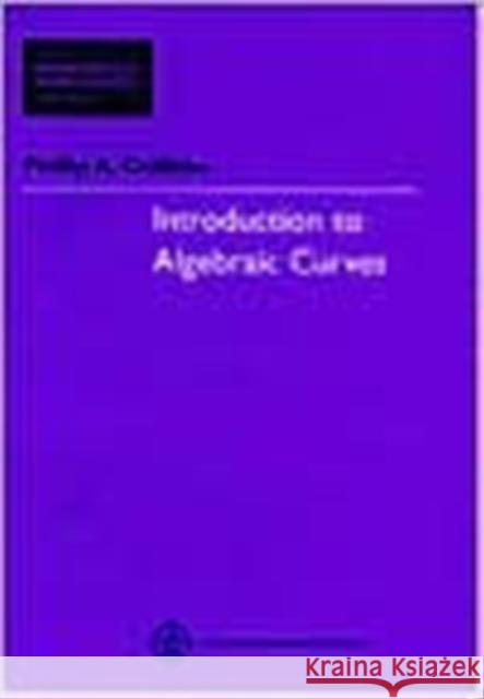 Introduction to Algebraic Curves Phillip Griffiths 9780821845370 AMERICAN MATHEMATICAL SOCIETY