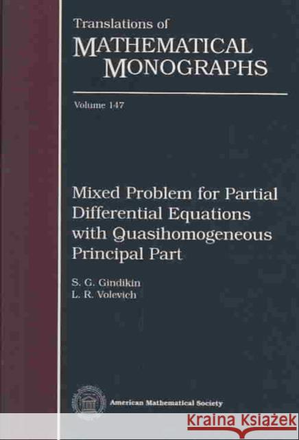 Mixed Problem for Partial Differential Equations with Quasihomogeneous Principal Part S. Gindikin L. R. Volevich 9780821846179
