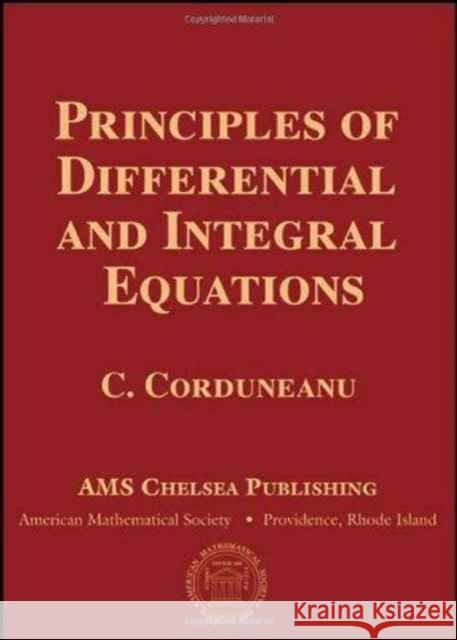 Principles of Differential and Integral Equations C. Corduneanu   9780821846223 American Mathematical Society