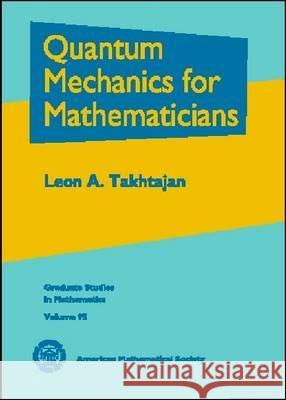 Quantum Mechanics for Mathematicians Leon Takhtajan 9780821846308