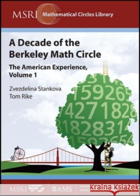 A Decade of the Berkeley Math Circle : The American Experience, Volume I  9780821846834 AMERICAN MATHEMATICAL SOCIETY
