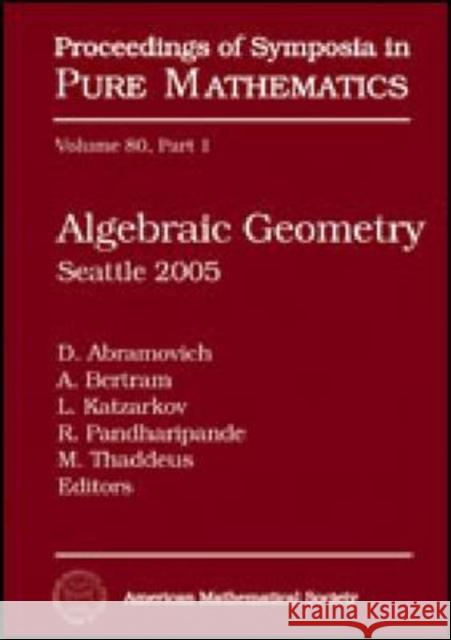 Algebraic Geometry : Seattle 2005  9780821847022 American Mathematical Society
