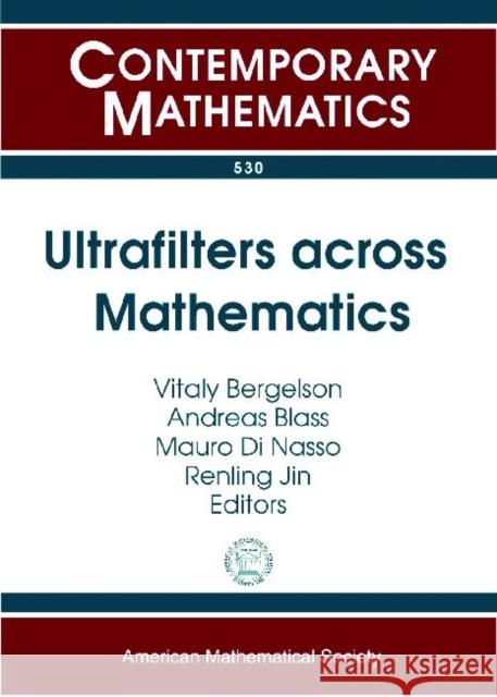 Ultrafilters across Mathematics  9780821848333 American Mathematical Society
