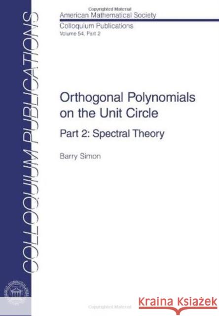 Orthogonal Polynomials on the Unit Circle : Part 2: Spectral Theory Barry Simon   9780821848647