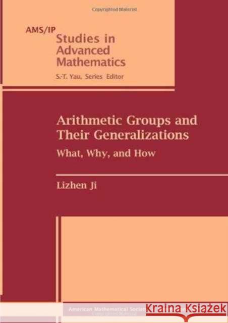 Arithmetic Groups and Their Generalizations : What, Why, and How  9780821848661 American Mathematical Society