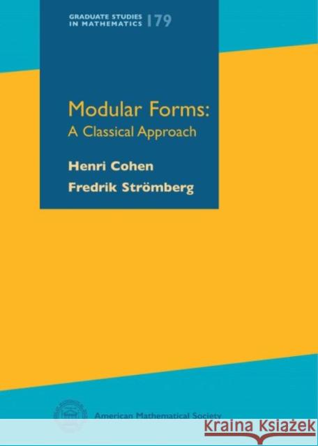 Modular Forms A Classical Approach Cohen, Henri|||Stromberg, Fredrik 9780821849477 Graduate Studies in Mathematics