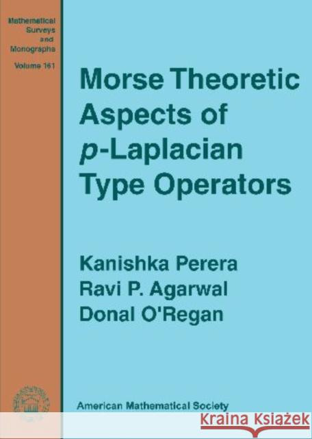 Morse Theoretic Aspects of $P$-Laplacian Type Operators  9780821849682 