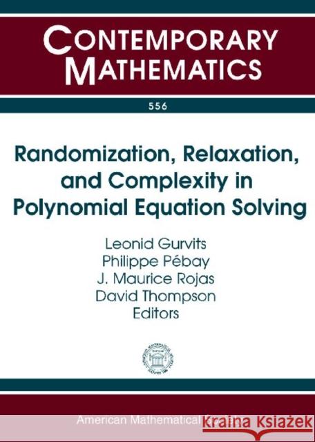 Randomization, Relaxation, and Complexity in Polynomial Equation Solving    9780821852286 American Mathematical Society