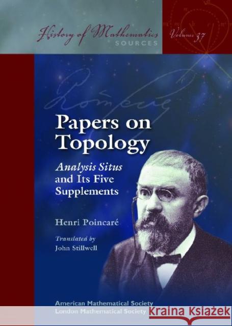 Papers on Topology : Analysis Situs and Its Five Supplements Poincare, Henri 9780821852347