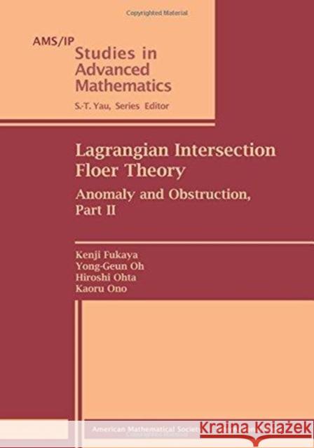 Lagrangian Intersection Floer Theory: Anomaly and Obstruction, Part II Kenji Fukaya Yong-Geun Oh Hiroshi Ohta 9780821852507