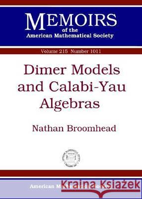 Dimer Models and Calabi-Yau Algebras Nathan Broomhead   9780821853085 American Mathematical Society