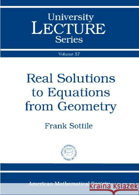 Real Solutions to Equations from Geometry  9780821853313 American Mathematical Society