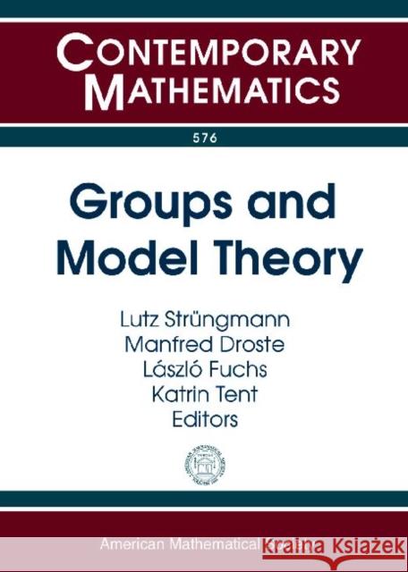 Groups and Model Theory Lutz Strungmann Manfred Droste Lazlo Fuchs 9780821869239