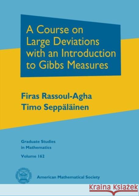 Course on Large Deviations with an Introduction to Gibbs Mea Firas Rassoul Agha 9780821875780 Eurospan